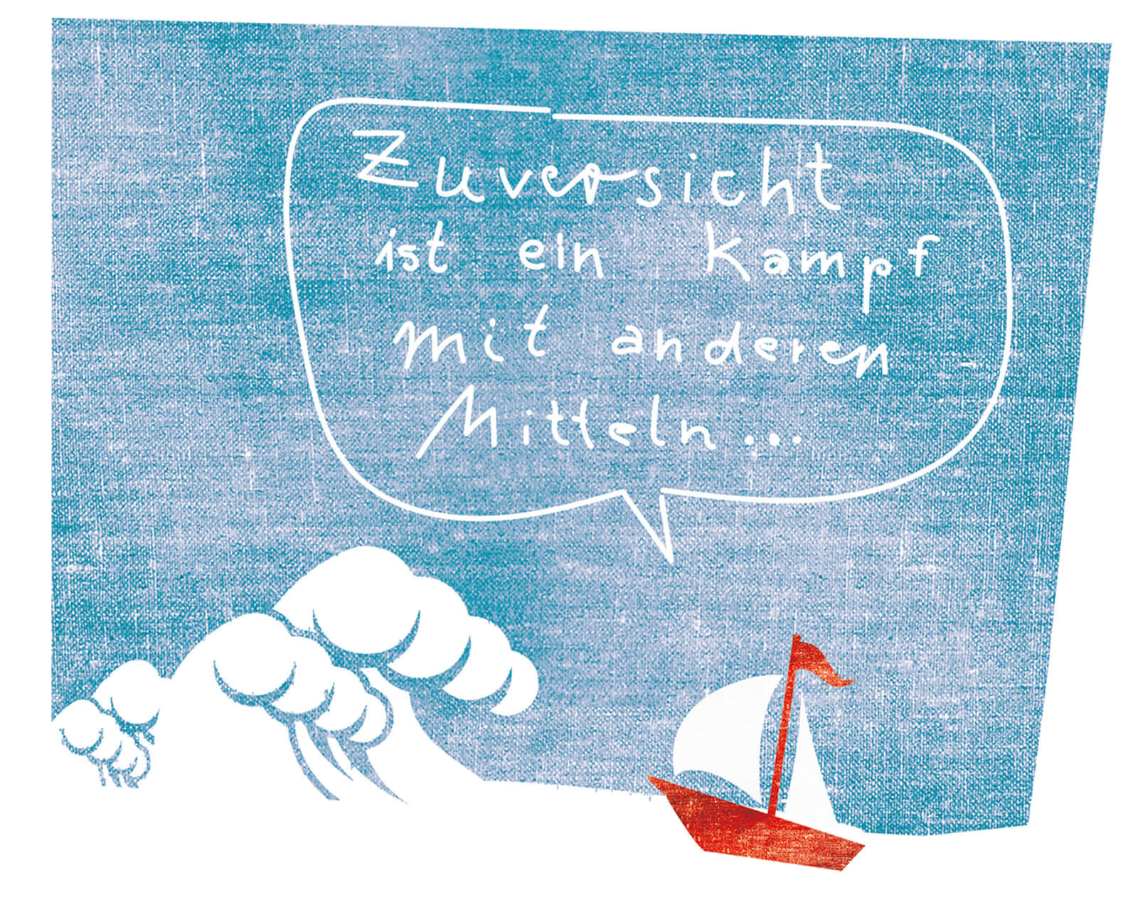 Illustration mit Wellen und kleinem Boot, Sprechblase mit dem Text „Zuversicht ist ein Kampf mit anderen Mitteln“.